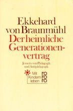 Der heimliche Generationenvertrag. Jenseits von Pädagogik und Antipädagogik.