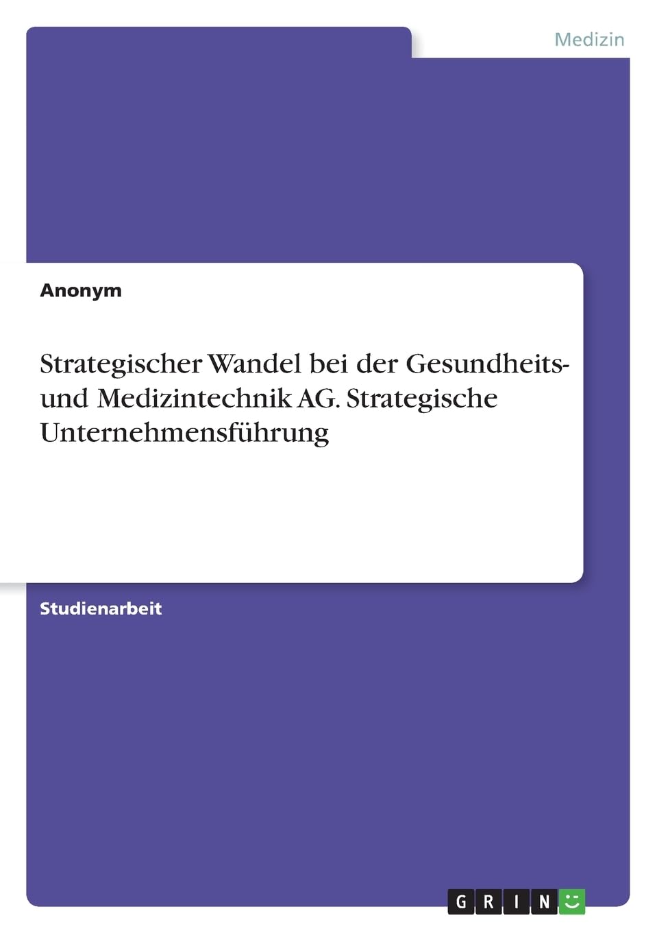 Strategischer Wandel bei der Gesundheits- und Medizintechnik AG. Strategische Unternehmensführung