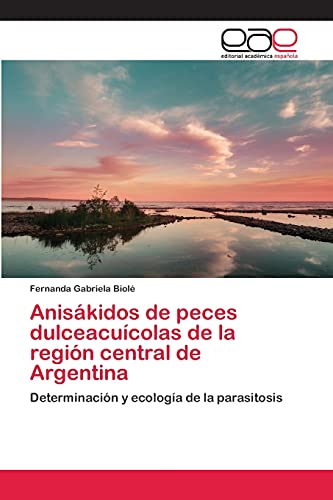 Anisákidos de peces dulceacuícolas de la región central de Argentina: Determinación y ecología de la parasitosis