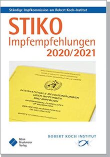 STIKO Impfempfehlungen 2020/2021: Empfehlungen der Ständigen Impfkommission (STIKO) am Robert Koch-Institut (Pocket-Leitlinien / Publikationen von Fachgesellschaften)