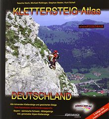 KLETTERSTEIG-ATLAS DEUTSCHLAND: Alle lohnenden Klettersteige - von leicht bis extrem schwierig & interessante gesicherte Steige & Überschreitungen - ... inkl. grenznaher Alpen-Klettersteige