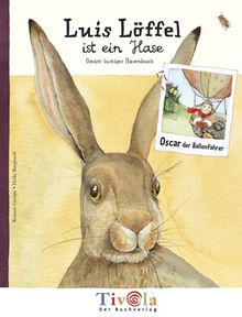 Luis Löffel ist ein Hase. Oscars lustiges Hasenbuch. Ein Sachbuch über Hasen