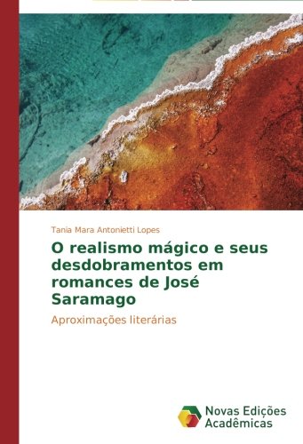 O realismo mágico e seus desdobramentos em romances de José Saramago: Aproximações literárias
