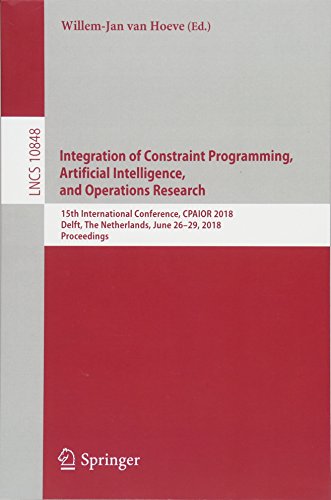 Integration of Constraint Programming, Artificial Intelligence, and Operations Research: 15th International Conference, CPAIOR 2018, Delft, The ... Notes in Computer Science, Band 10848