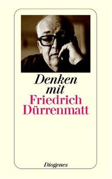 Denken mit Friedrich Dürrenmatt.