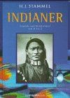 Indianer. Legende und Wirklichkeit von A- Z. Leben - Kampf - Untergang