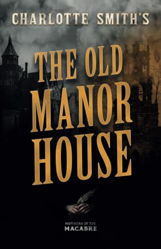 Charlotte Smith's The Old Manor House (Mothers of the Macabre)
