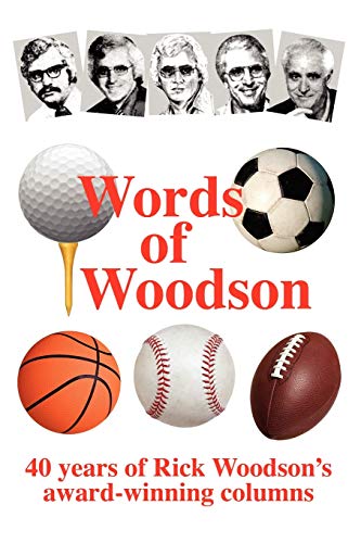 Words of Woodson: 40 Years of Rick Woodson's Award-Winning Sports Columns