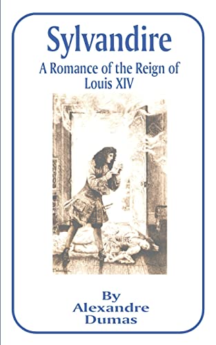 Sylvandire: A Romance of the Reign of Louis XIV
