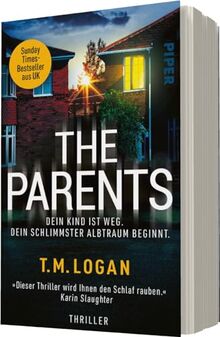 The Parents – Dein Kind ist weg. Dein schlimmster Albtraum beginnt.: Thriller | »Dieser Thriller wird Ihnen den Schlaf rauben.« KARIN SLAUGHTER