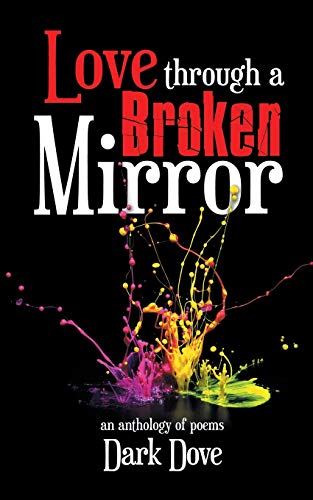 Love through a Broken Mirror: an anthology of poems