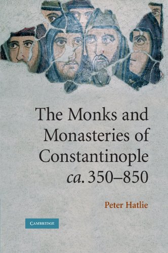 The Monks and Monasteries of Constantinople, ca. 350-850