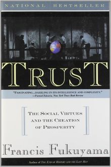 Trust: Human Nature and the Reconstitution of Social Order: The Social Virtues and the Creation of Prosperity