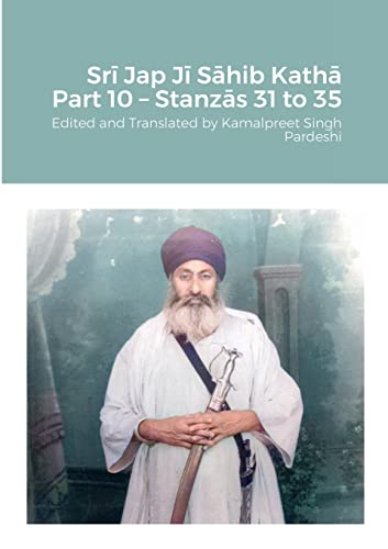 Srī Jap Jī Sāhib Kathā Part 10 – Stanzās 31 to 35