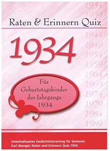Raten und Erinnern Quiz 1934: Ein Jahrgangsquiz für Geburtstagskinder des Jahrgangs 1934