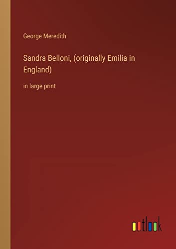 Sandra Belloni, (originally Emilia in England): in large print