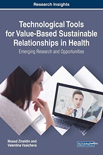 Technological Tools for Value-Based Sustainable Relationships in Health: Emerging Research and Opportunities (Practice, Progress, and Proficiency in Sustainability)
