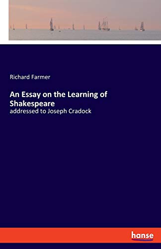 An Essay on the Learning of Shakespeare: addressed to Joseph Cradock
