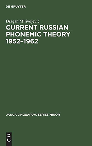 Current Russian phonemic theory 1952–1962 (Janua Linguarum. Series Minor, 78, Band 78)
