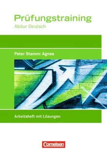 Prüfungstraining Abitur - Deutsch: Peter Stamm: Agnes: Prüfungstraining mit eingelegten Lösungen