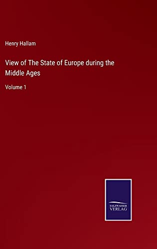 View of The State of Europe during the Middle Ages: Volume 1