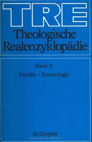 Theologische Realenzyklopädie: Familie - Futurologie