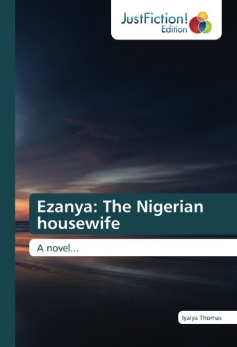 Ezanya: The Nigerian housewife: A novel...