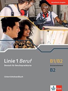 Linie 1 Beruf B1/B2 Brückenelement B2: Deutsch für Berufssprachkurse. Unterrichtshandbuch (Linie 1 Beruf: Deutsch für Berufssprachkurse)