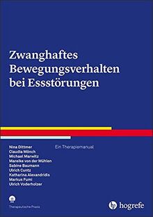 Zwanghaftes Bewegungsverhalten bei Essstörungen: Ein Therapiemanual (Therapeutische Praxis)