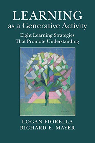 Learning as a Generative Activity: Eight Learning Strategies That Promote Understanding