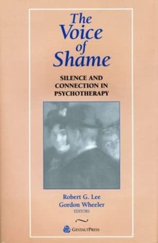 The Voice of Shame: Silence and Connection in Psychotherapy (Gestalt Institute of Cleveland Book Series)