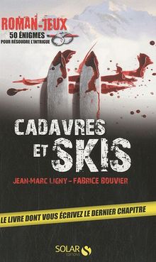 Cadavres et skis : roman-jeux, 50 énigmes pour résoudre l'intrigue