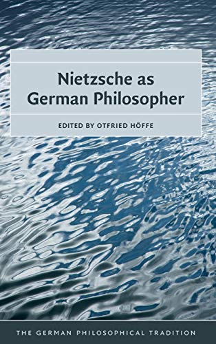 Nietzsche as German Philosopher (The German Philosophical Tradition)