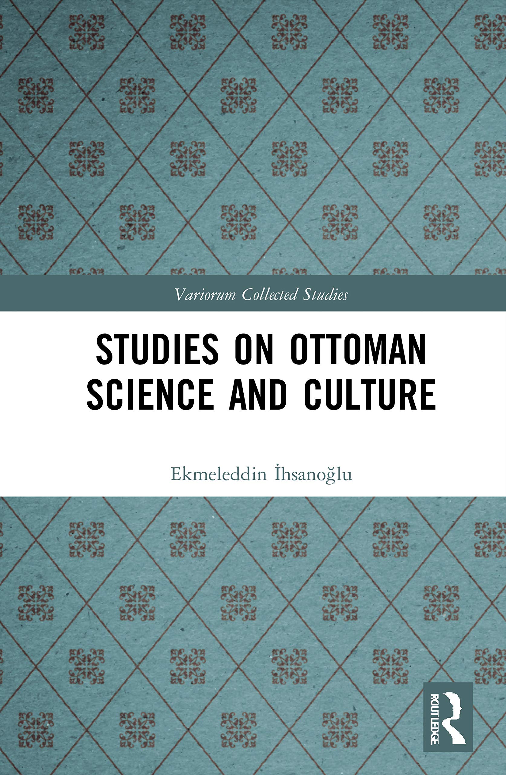 Studies on Ottoman Science and Culture (Variorum Collected Studies, Band 1098)