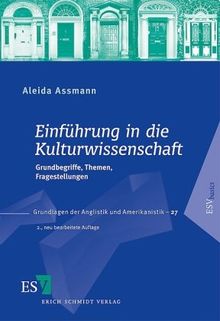 Einführung in die Kulturwissenschaft: Grundbegriffe, Themen, Fragestellungen