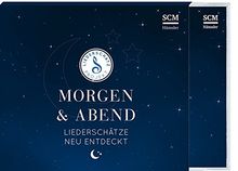 Morgen & Abend - Liederschätze neu entdeckt