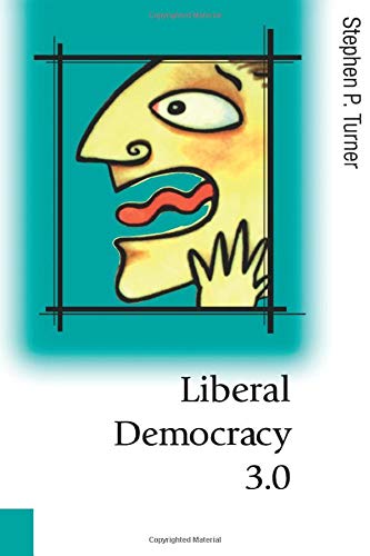 Liberal Democracy 3.0: Civil Society in an Age of Experts (Theory, Culture and Society, 481)