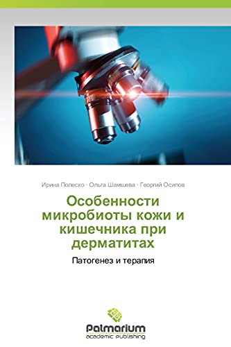 Osobennosti mikrobioty kozhi i kishechnika pri dermatitakh: Patogenez i terapiya: Patogenez i terapiq