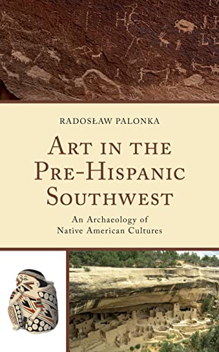 Art in the Pre-Hispanic Southwest: An Archaeology of Native American Cultures (Issues in Southwest Archaeology)