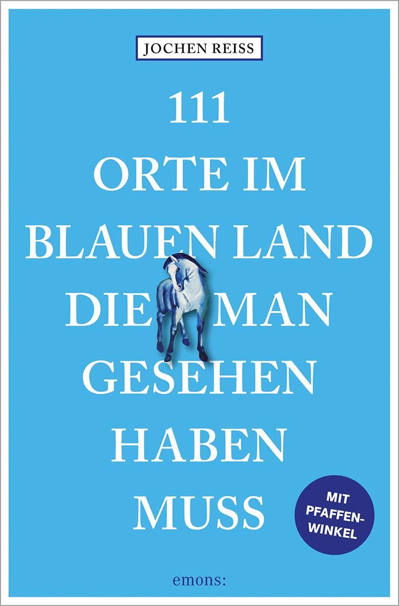 Reiss, Jochen: 111 Orte im Blauen Land, die man gesehen haben muss
