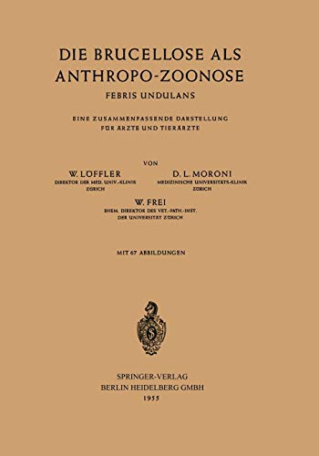 Die Brucellose als Anthropo-Zoonose: Febris Undulans Eine Zusammenfassende Darstellung für Ärzte und Tierärzte (German Edition)