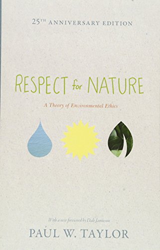 Respect for Nature: A Theory of Environmental Ethics - 25th Anniversary Edition (Studies in Moral, Political, and Legal Philosophy)
