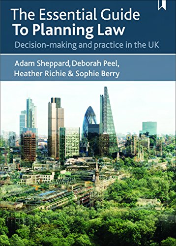 The essential guide to planning law: Decision-Making and Practice in the UK