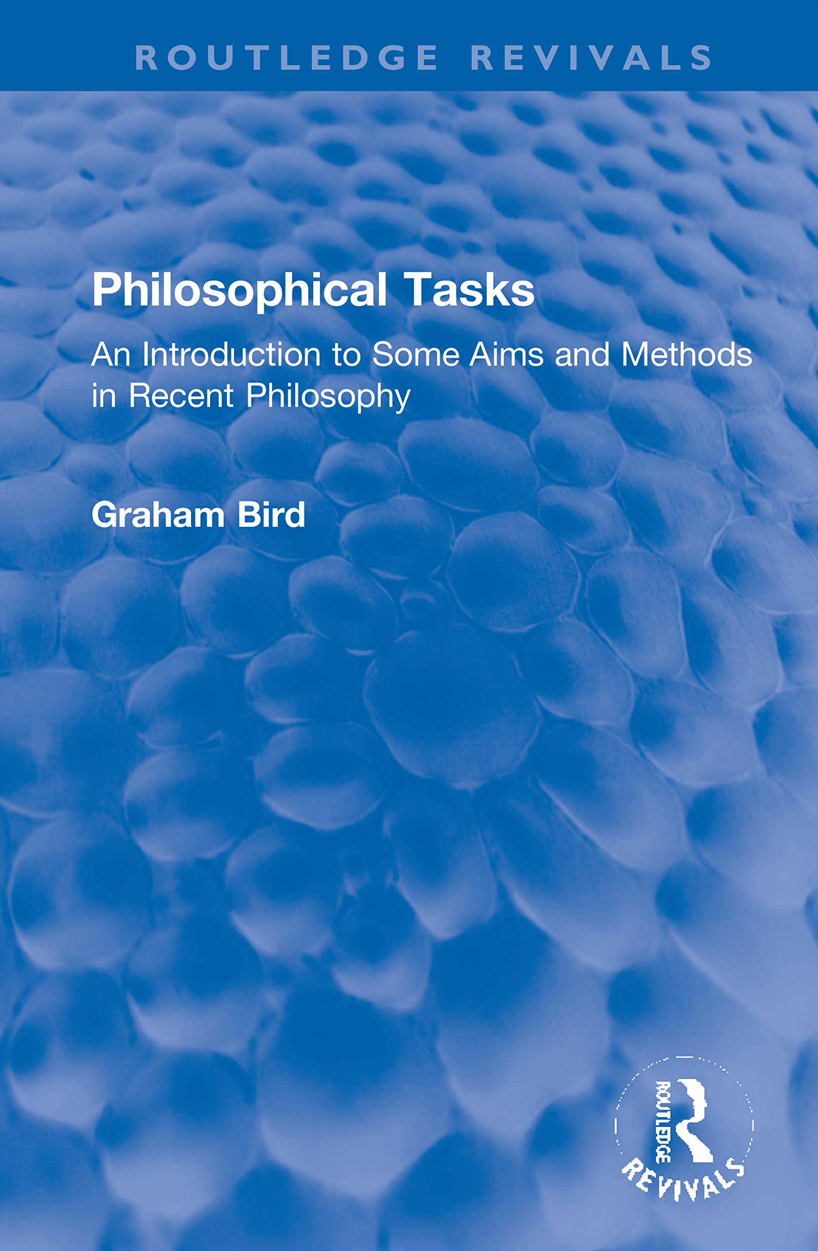 Philosophical Tasks: An Introduction to Some Aims and Methods in Recent Philosophy (Routledge Revivals)