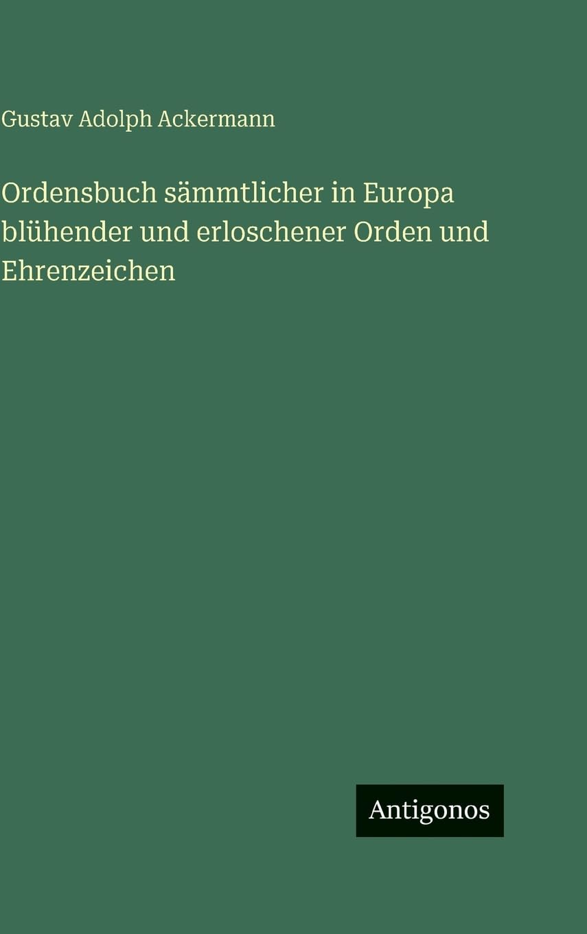 Ordensbuch sämmtlicher in Europa blühender und erloschener Orden und Ehrenzeichen