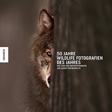 50 Jahre Wildlife Fotografien des Jahres: Wie sich die Naturfotografie zur Kunst entwickelte