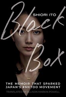 Black Box: The Memoir That Sparked Japans #metoo Movement