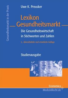 Lexikon Gesundheitsmarkt: Die Gesundheitswirtschaft in Stichworten und Zahlen (Gesundheitsmarkt in der Praxis)