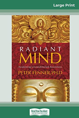 Peter Fenner Radiant Mind, Awakening Unconditioned Awareness (16pt Large Print Edition)