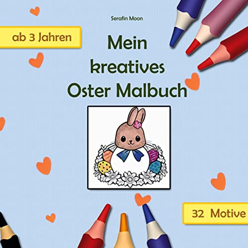Mein kreatives Oster Malbuch: Ausmalbuch mit 32 niedlichen Motiven für Kinder ab 3 Jahren | Ideal als Ostergeschenk für Mädchen und Jungen